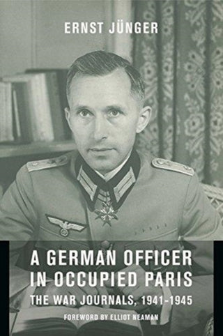 Cover image for 9780231127400 - A German Officer in Occupied Paris – The War Journals, 1941–1945