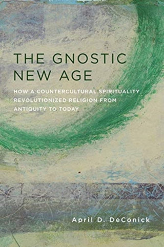 Cover image for 9780231170772 - The Gnostic New Age – How a Countercultural Spirituality Revolutionized Religion from Antiquity to Today