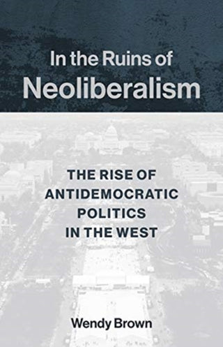 Cover image for 9780231193856 - In the Ruins of Neoliberalism