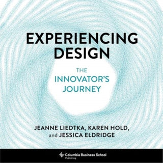 Cover image for 9780231194266 - Experiencing Design – The Innovator′s Journey