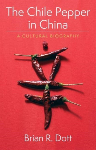 Cover image for 9780231195331 - The Chile Pepper in China – A Cultural Biography
