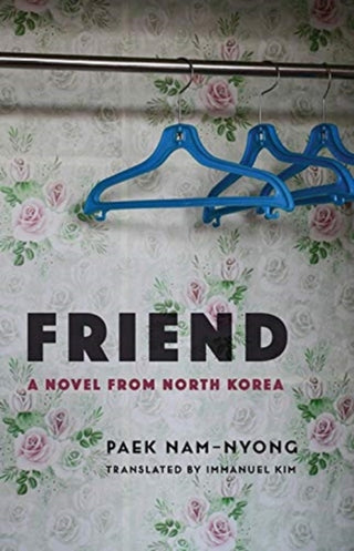 Cover image for 9780231195614 - Friend – A Novel from North Korea