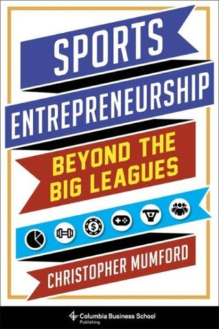 Cover image for 9780231196109 - Sports Entrepreneurship – Beyond the Big Leagues