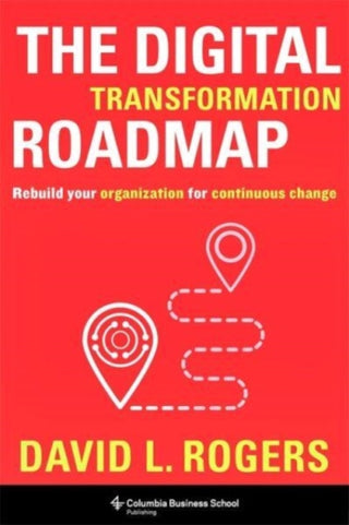 Cover image for 9780231196581 - The Digital Transformation Roadmap