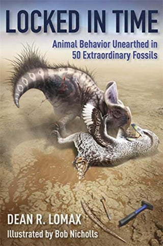 Cover image for 9780231197281 - Locked in Time – Animal Behavior Unearthed in 50 Extraordinary Fossils