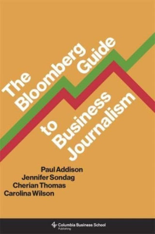 Cover image for 9780231198356 - The Bloomberg Guide to Business Journalism