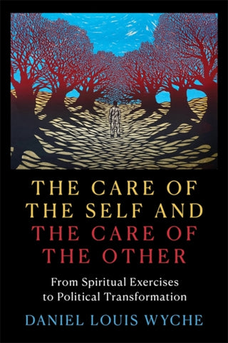 Cover image for 9780231207812 - The Care of the Self and the Care of the Other