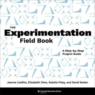 Cover image for 9780231214179 - The Experimentation Field Book – A Step–by–Step Project Guide