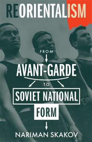 Cover image for 9780231218016 - Reorientalism – From Avant–Garde to Soviet National Form