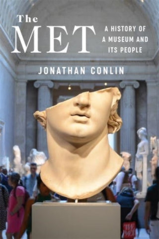Cover image for 9780231218719 - The Met – A History of a Museum and Its People