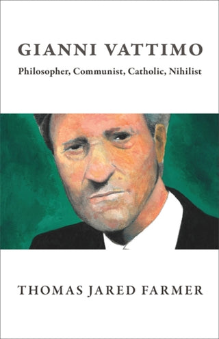 Cover image for 9780231218924 - Gianni Vattimo – Philosopher, Communist, Catholic, Nihilist