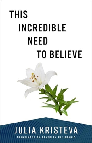 Cover image for 9780231219044 - This Incredible Need to Believe