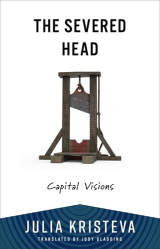 Cover image for 9780231219051 - The Severed Head – Capital Visions