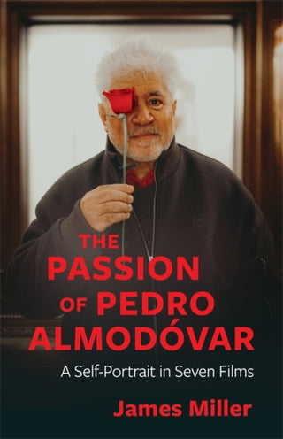Cover image for 9780231220040 - The Passion of Pedro Almodovar – A Self–Portrait in Seven Films