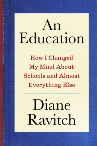Cover image for 9780231220293 - An Education – How I Changed My Mind About Schools and Almost Everything Else