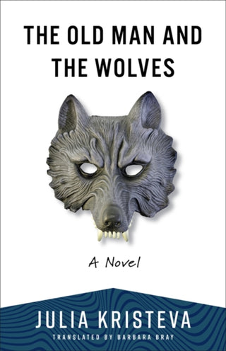 Cover image for 9780231220873 - The Old Man and the Wolves – A Novel