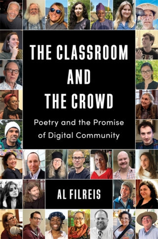 Cover image for 9780231221597 - The Classroom and the Crowd – Poetry and the Promise of Digital Community