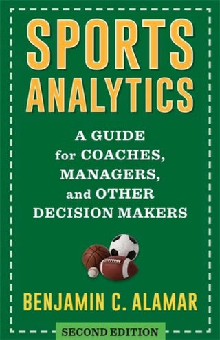 Cover image for 9780231222594 - Sports Analytics – A Guide for Coaches, Managers, and Other Decision Makers