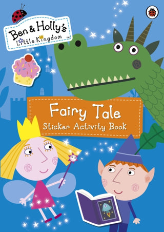 Cover image for 9780241199770 - Ben and Holly's Little Kingdom: Fairy Tale Sticker Activity Book