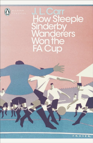 Cover image for 9780241252345 - Modern Classics: How Steeple Sinderby Wanderers Won the FA Cup