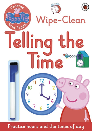 Cover image for 9780241254011 - Peppa Pig: Practise with Peppa: Wipe-Clean Telling the Time