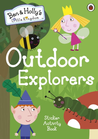 Cover image for 9780241296035 - Ben and Holly's Little Kingdom: Outdoor Explorers Sticker Activity Book