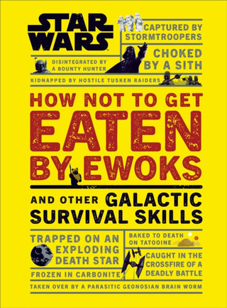 Cover image for 9780241331330 - Star Wars How Not to Get Eaten by Ewoks and Other Galactic Survival Skills