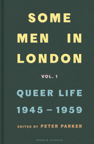 Cover image for 9780241370605 - Some Men In London: Queer Life, 1945-1959