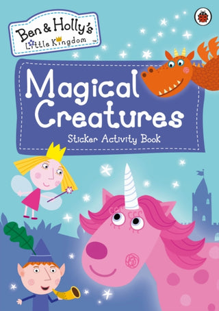 Cover image for 9780241375310 - Ben and Holly's Little Kingdom: Magical Creatures Sticker Activity Book