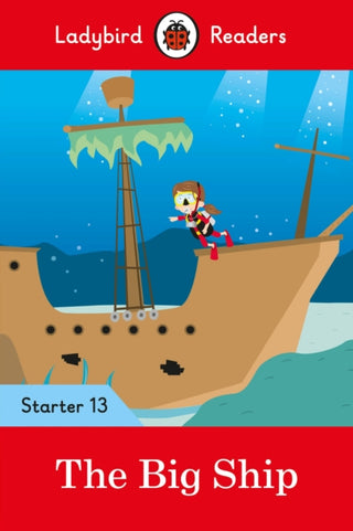 Cover image for 9780241393802 - Ladybird Readers Starter Level 13 – The Big Ship (ELT Graded Reader)