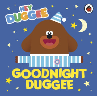Cover image for 9780241402153 - Hey Duggee: Goodnight Duggee