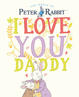 Cover image for 9780241409213 - Peter Rabbit I Love You Daddy
