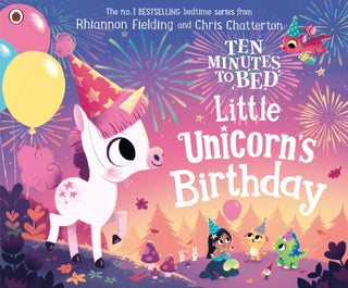 Cover image for 9780241453162 - Ten Minutes to Bed: Little Unicorn's Birthday