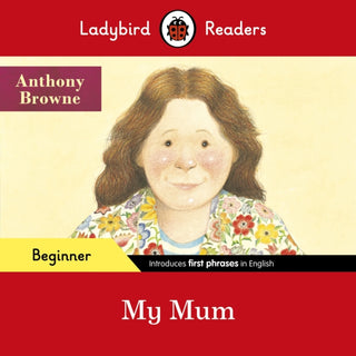 Cover image for 9780241475515 - My Mum - Ladybird Readers Beginner Level