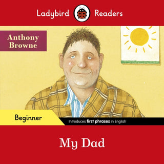 Cover image for 9780241475621 - Ladybird Readers Beginner Level - Anthony Browne - My Dad (ELT Graded Reader)