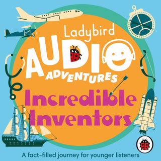 Cover image for 9780241478110 - Ladybird Audio Adventures: Incredible Inventors