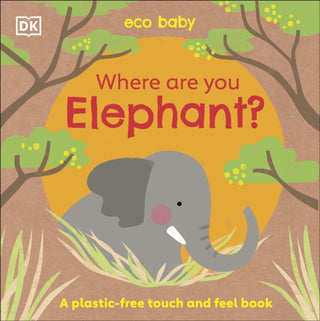 Cover image for 9780241484296 - Eco Baby Where Are You Elephant?