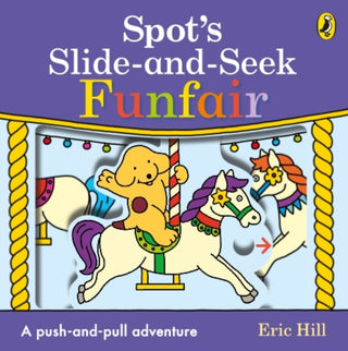 Cover image for 9780241484760 - Spot's Slide and Seek: Funfair