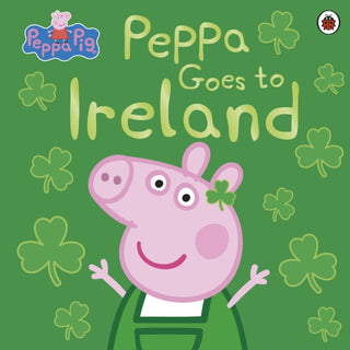Cover image for 9780241487150 - Peppa Pig: Peppa Goes to Ireland