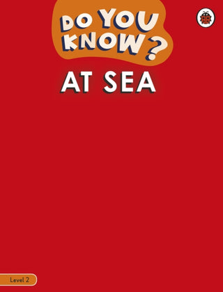 Cover image for 9780241503393 - Do You Know? Level 2 - At Sea