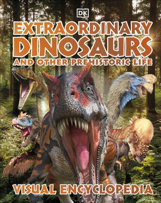 Cover image for 9780241515341 - Extraordinary Dinosaurs and Other Prehistoric Life Visual Encyclopedia