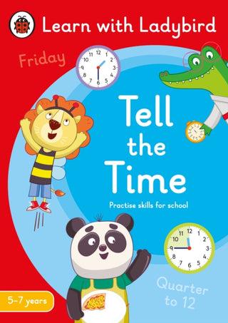 Cover image for 9780241515464 - Tell the Time: A Learn with Ladybird Activity Book 5-7 years