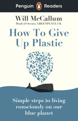 Cover image for 9780241520741 - Penguin Readers Level 5: How to Give Up Plastic (ELT Graded Reader)