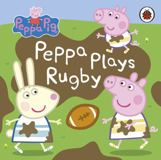 Cover image for 9780241530290 - Peppa Pig: Peppa Plays Rugby