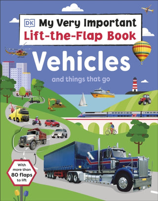 Cover image for 9780241538715 - My Very Important Lift-the-Flap Book: Vehicles and Things That Go