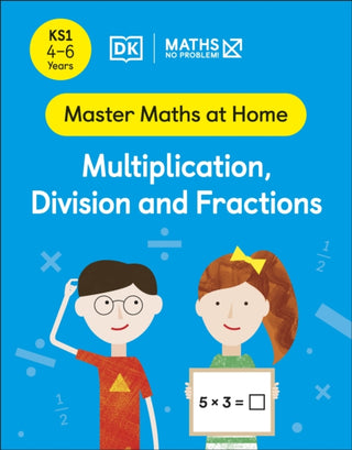 Cover image for 9780241539057 - Maths — No Problem! Multiplication, Division and Fractions, Ages 4-6 (Key Stage 1)