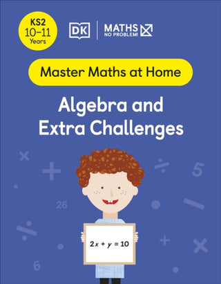 Cover image for 9780241539545 - Maths — No Problem! Algebra and Extra Challenges, Ages 10-11 (Key Stage 2)