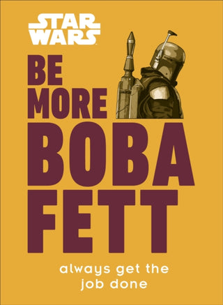 Cover image for 9780241541821 - Star Wars Be More Boba Fett