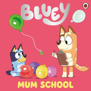 Cover image for 9780241550663 - Bluey: Mum School