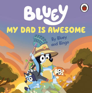 Cover image for 9780241550670 - Bluey: My Dad Is Awesome